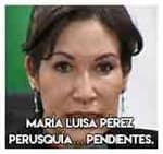 María Luisa Pérez Perusquía… Pendientes.