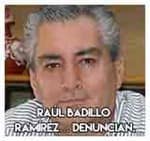 Raúl Badillo Ramírez… Denuncian.