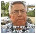 Pedro Flores Hernández…A foro virtual.
