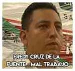 Fredy Cruz de la Fuente…Mal trabajo.