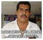 Margarito Tapia Arenas….organiza 