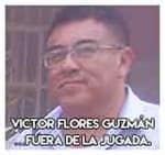 7.-Victor Flores Guzmán…Fuera de la jugada.