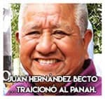 Juan Hernández Becto…Traicionó al PANAH.