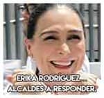 Erika Rodríguez…Alcaldes a responder.