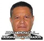 1.-Julio Menchaca Salazar….Designaron magistrados.