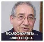 Ricardo Baptista….Pidió licencia.