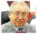 Ricardo Baptista….De Diputado a Regidor.