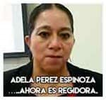 Adela Perez Espinoza…..Ahora es regidora.