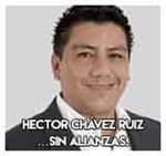 Hector Chávez Ruiz…Sin alianzas.