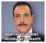 Omar Fayad Meneses….Programa Migrante Seguro