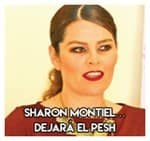 4.Sharon Montiel…Dejará el PESH