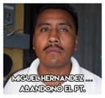 Miguel Hernandez …Abandonó el PT
