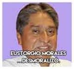 7.-Eustorgio Morales…Desmoralizó.