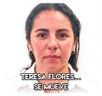 Teresa Flores…Se mueve.