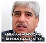 Abraham Mendoza Centeno…Blindan gasoductos