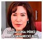 María Luisa Pérez…….Desapareció INAI.