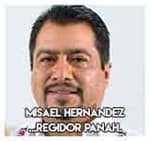 Misael Hernández...Regidor PANAH.