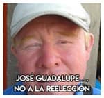 José Guadalupe….No a la reelección.