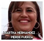 Martha Hernández …..Pierde fuerza