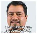 9.-Misael Hernández...Lo defraudaron.