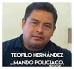 7.-Teofilo Hernández...Mando policiaco.