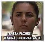 Teresa Flores…….Tendrá contrincante