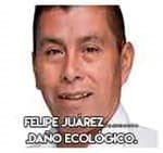 Felipe Juárez……….Daño ecológico.
