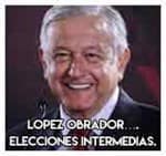 Lopez Obrador….Elecciones intermedias.