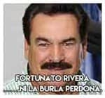 Fortunato Rivera…….Ni la burla perdona.