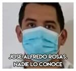 Jose Alfredo Rosas…….Nadie lo conoce