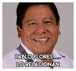 Pablo Flores  …………..Lo relacionan
