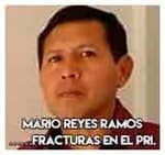Mario Reyes Ramos……Fracturas en el PRI.