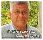 Eugenio Arriaga………….Tampoco votó