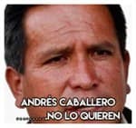 Andrés Caballero……….No lo quieren
