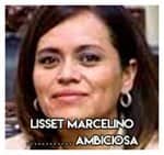 Lisset Marcelino………… Ambiciosa