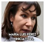 María Luis Pérez…………………..Iniciativas.