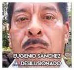 Eugenio Sánchez……….… Desilusionado