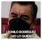 Leonilo Rodríguez……… No lo quieren