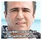 Alejandro González…………Le negaron registro.