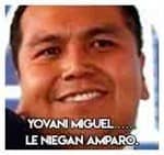 Yovani Miguel……………….Le niegan amparo.