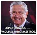 López Obrador…….Vacunas para maestros.
