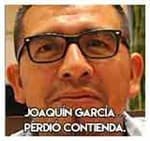 3.-Joaquín García…………….Perdió contienda.