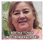 Bertha Tovar………………Sin consideraciones.