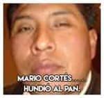 Mario Cortés………………..Hundió al PAN.