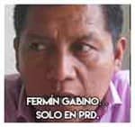 Fermín Gabino………………….Solo en PRD.