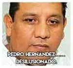 Pedro Hernández………….Desilusionado.
