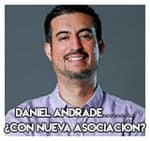 Daniel Andrade……… ¿Con nueva asociación?