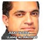 Julio Valera…………………….Llama al diálogo