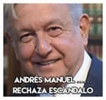 Andrés Manuel López……… Rechaza escándalo