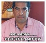Joel Medina…………………Hace señalamientos